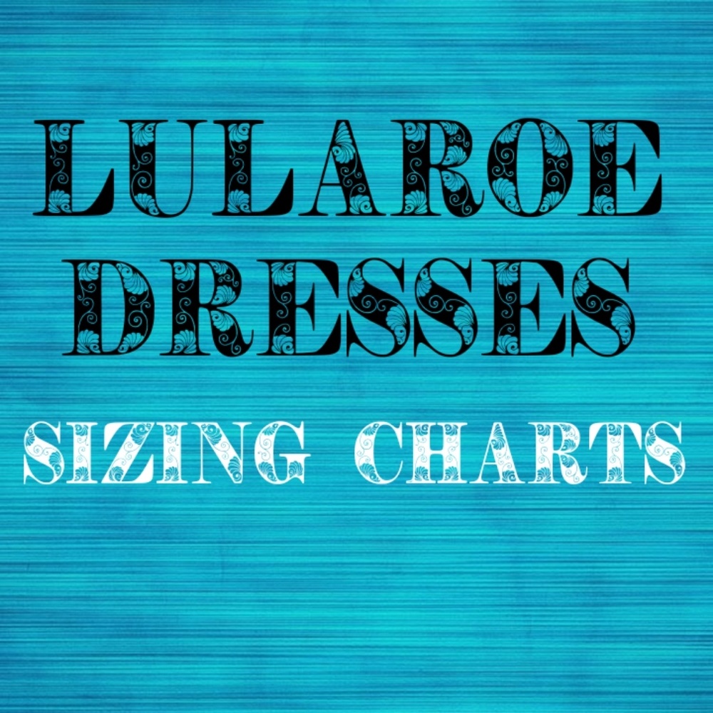 LuLaRoe Dresses - Sizing Charts